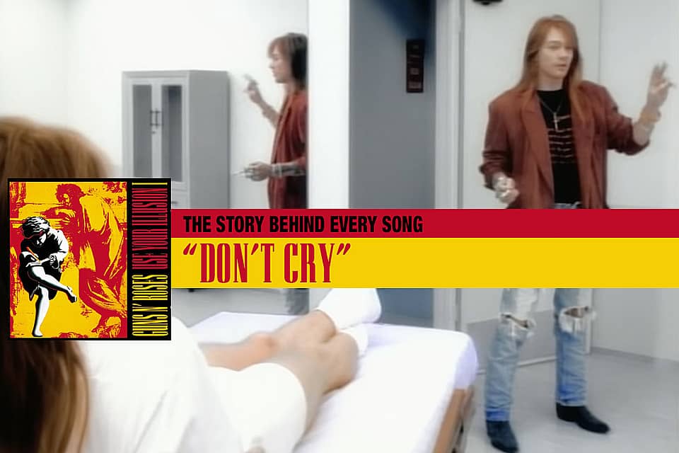 Why Guns N’ Roses Created Two Contrasting Version of ‘Don’t Cry’