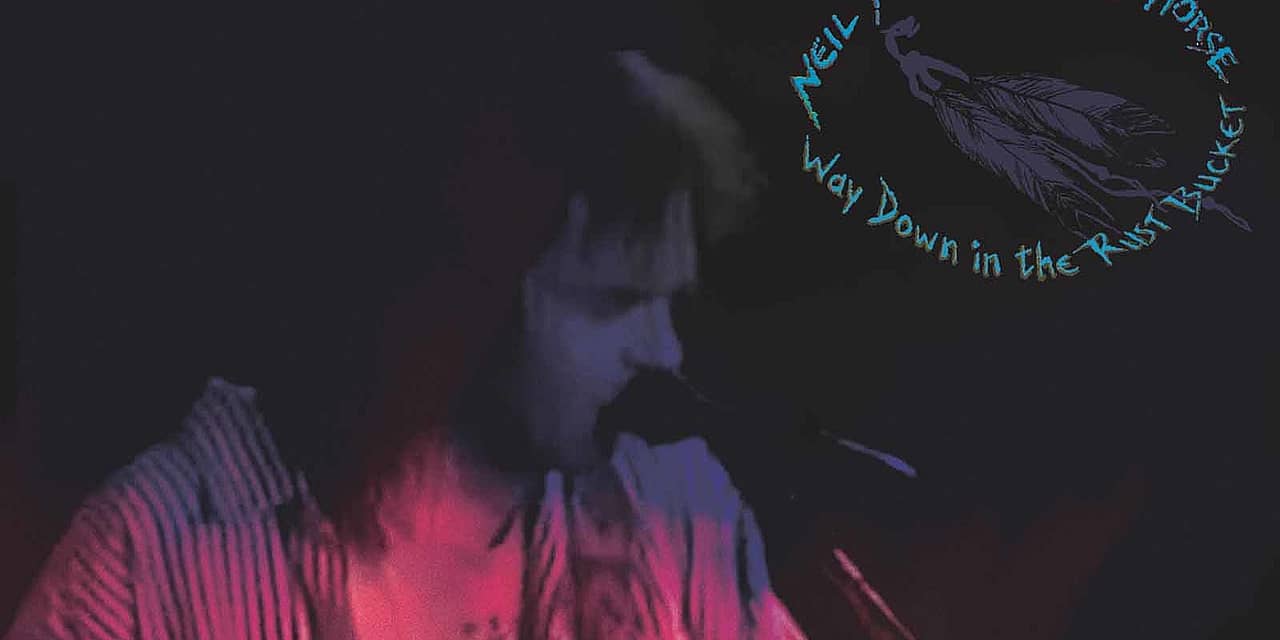 Neil Young Announces ‘Way Down in the Rust Bucket’ Live Release
