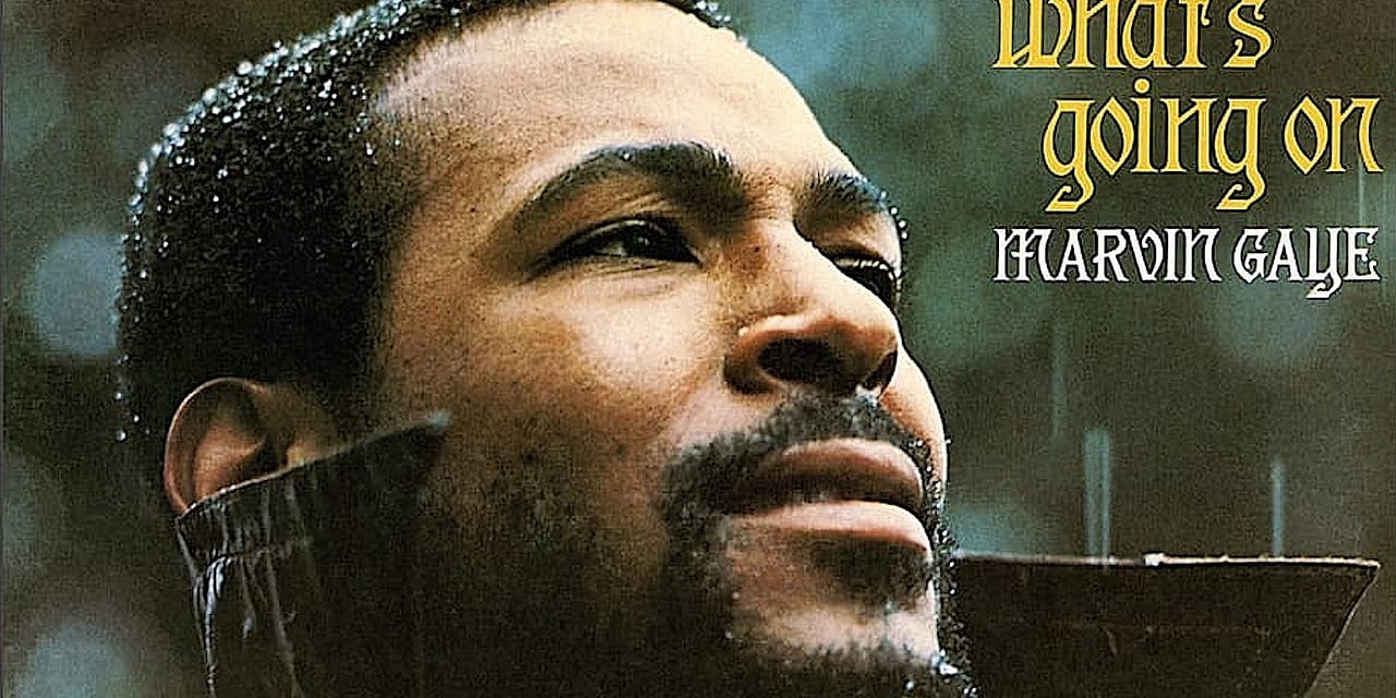 How Marvin Gaye’s ‘What’s Going On’ Transformed Worry Into Faith