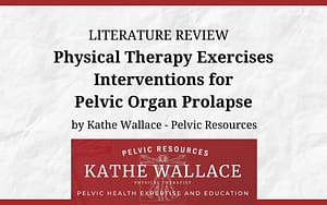 Literature Review: PT Exercise Interventions for Pelvic Organ Prolapse