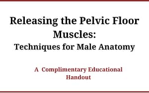 Releasing the Pelvic Floor Muscles: Techniques for Male Anatomy