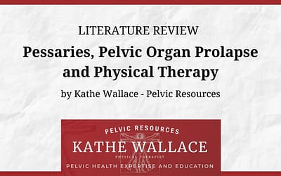 Literature Review: Pessaries, Pelvic Organ Prolapse and Physical Therapy
